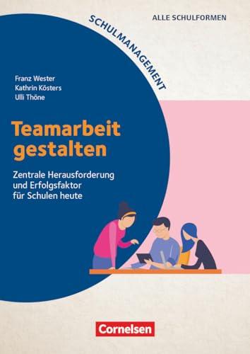 Schulmanagement: Teamarbeit gestalten - Zentrale Herausforderung und Erfolgsfaktor für Schulen heute - Buch mit Webcode-Materialien