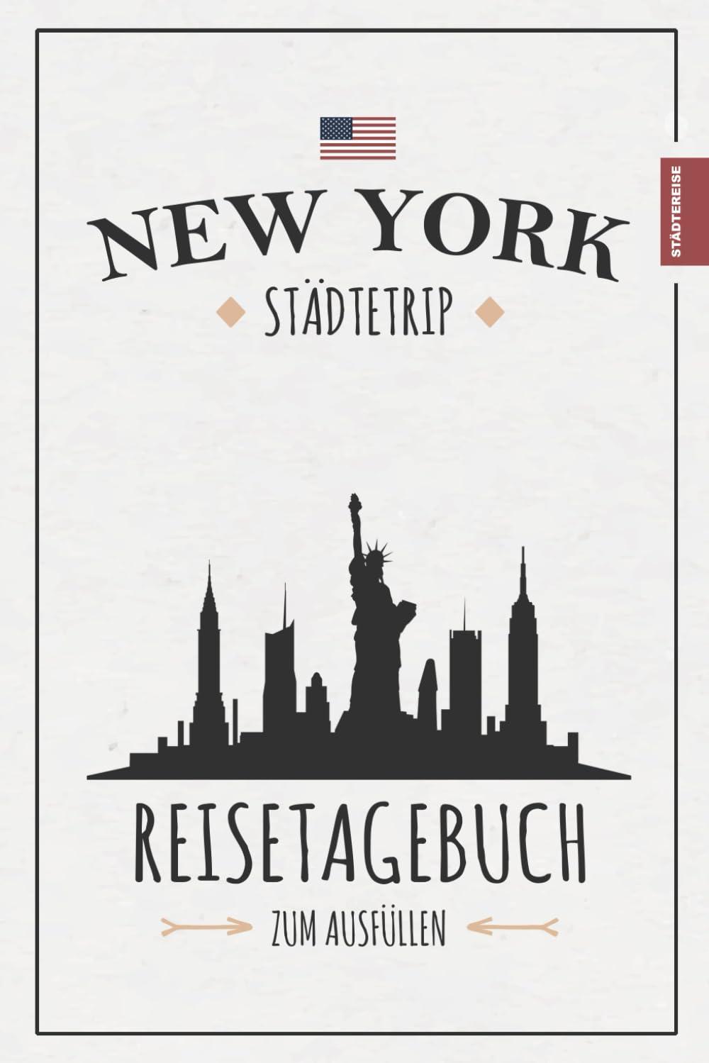 Reisetagebuch New York Städtetrip: Städtereise New York Urlaub / Reise Tagebuch zum Ausfüllen / City Trip Urlaubstagebuch und Souvenirs / Reisebuch Geschenk