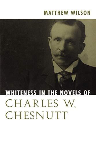 Whiteness in the Novels of Charles W. Chesnutt