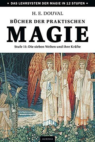 Bücher der praktischen Magie: Stufe 11: Die sieben Welten und ihre Kräfte