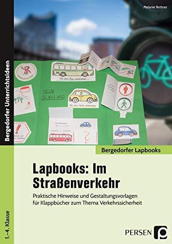 Lapbooks: Im Straßenverkehr: Praktische Hinweise und Gestaltungsvorlagen für Klappbücher zum Thema Verkehrssicherheit (1. bis 4. Klasse) (Bergedorfer Lapbooks)