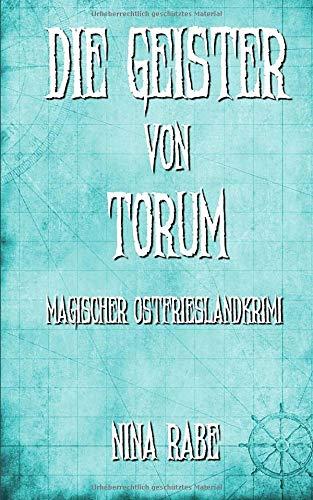 Die Geister von Torum: Magischer Ostfrieslandkrimi (Torum-Serie, Band 3)