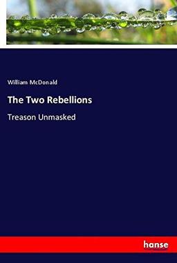 The Two Rebellions: Treason Unmasked