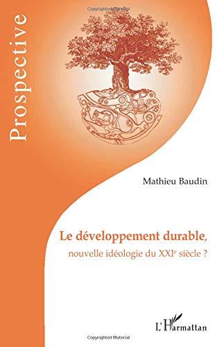 Le développement durable : nouvelle idéologie du XXIe siècle ?