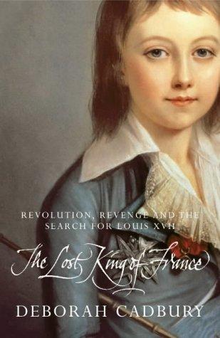 Lost King of France: The Tragic Story of Marie-Antoinette's Favourite Son