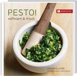 Pesto!: raffiniert & frisch