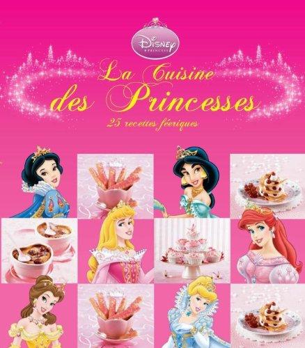 La cuisine des princesses : 25 recettes féeriques