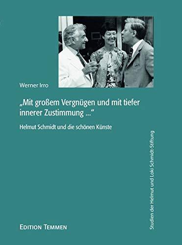 "Mit großem Vergnügen und mit tiefer innerer Zustimmung ...": Helmut Schmidt und die schönen Künste (Studien der Helmut und Loki Schmidt-Stiftung)