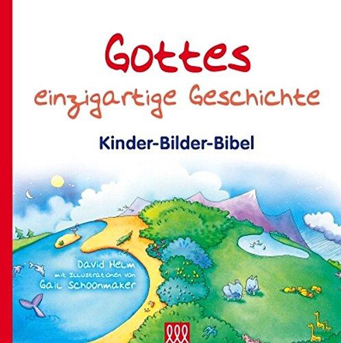 Gottes einzigartige Geschichte: Kinder-Bilder-Bibel