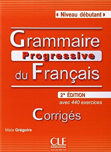 Grammaire progressive du français : niveau débutant : corrigés, avec 440 exercices