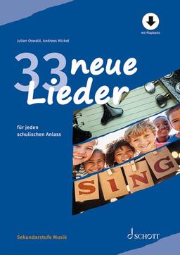 33 neue Lieder: für jeden schulischen Anlass (Sekundarstufe Musik)