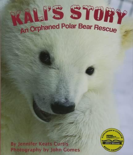 Kali's Story: An Orphaned Polar Bear Rescue (Arbordale Collection)