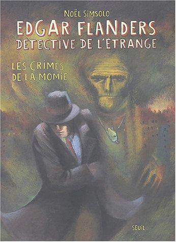 Edgar Flanders, détective de l'étrange. Vol. 2004. Les crimes de la momie