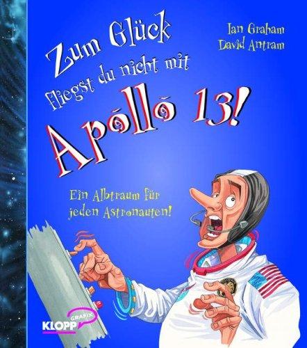 Zum Glück fliegst du nicht mit Apollo 13. Ein Albtraum für jede Astronauten