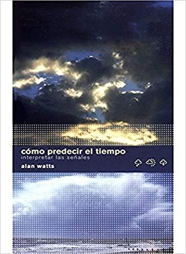 Cómo predecir el tiempo (GUIAS DEL NATURALISTA-ASTRONOMÍA-METEOROLOGÍA)