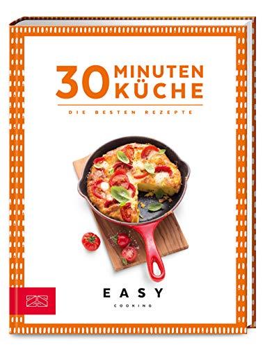 30 Minuten Küche: Die besten Rezepte (Easy Kochbücher)