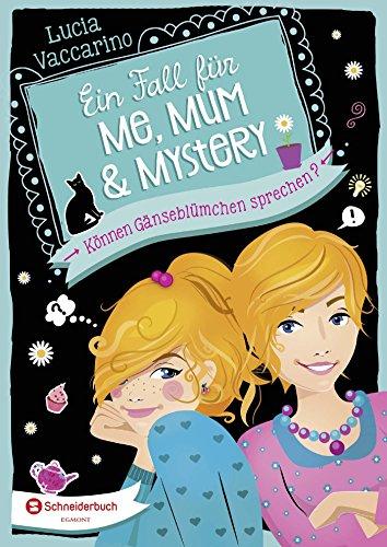 Ein Fall für Me, Mum & Mystery, Band 02: Können Gänseblümchen sprechen?