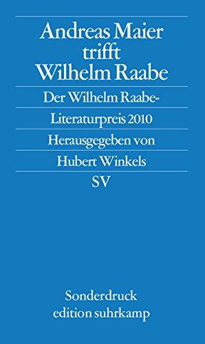 Andreas Maier trifft Wilhelm Raabe: Der Wilhelm-Raabe-Literaturpreis 2010 (edition suhrkamp)