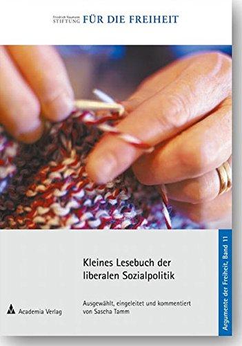 Kleines Lesebuch der liberalen Sozialpolitik (Argumente der Freiheit)