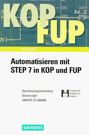 Automatisieren mit STEP7 in KOP und FUP. Speicherprogrammierbare Steuerungen SIMATIC S7-300/400