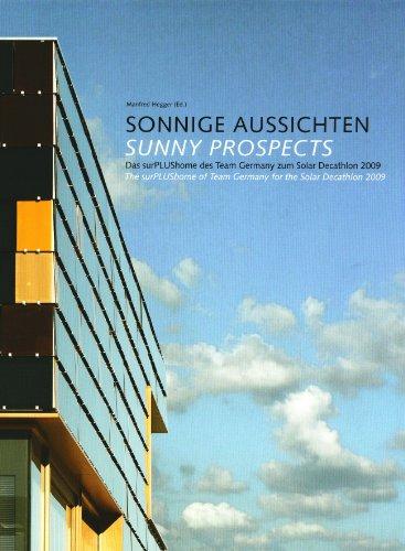 Sonnige Aussichten Sunny Prospects: Das surPLUShome des Team Germany zum Solar Decathlon 2009