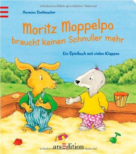 Moritz Moppelpo braucht keinen Schnuller mehr: Ein Spielbuch mit vielen Klappen