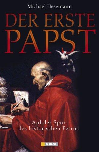 Der erste Papst: Auf der Spur des historischen Petrus