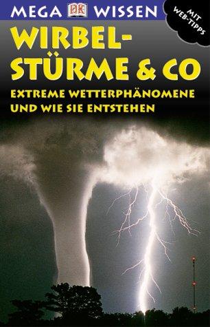 Megawissen Wirbelstürme und Co. Extreme Wetterphänomene und wie sie entstehen