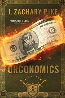 Orconomics: A Satire (The Dark Profit Saga, Band 1)