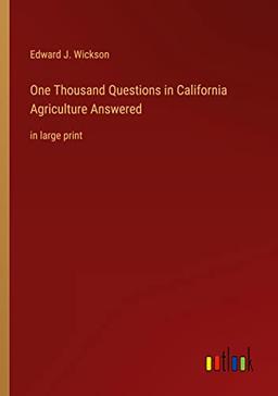 One Thousand Questions in California Agriculture Answered: in large print