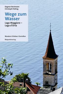 Wege zum Wasser: Lago Maggiore-Lago d'Orta (Lesewanderbuch)