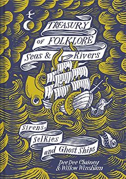 Treasury of Folklore – Seas and Rivers: Sirens, Selkies and Ghost Ships