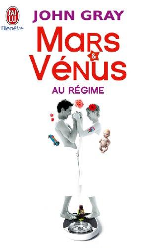 Mars & Vénus au régime : pour deux sexes qui ne viennent pas de la même planète, enfin une méthode de régime qui respecte leurs différences !