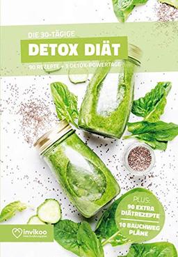 Detox Diätplan - Ernährungsplan zum Abnehmen für 30 Tage: Bonus: E-Book mit 90 weiteren Rezepten: Clean Eating, Vegetarisch, Vegan, Low Carb oder High Protein. (Invikoo: Kochbuch)