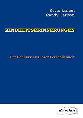 Kindheitserinnerungen: Der Schlüssel zu Ihrer Persönlichkeit (Edition Klotz)