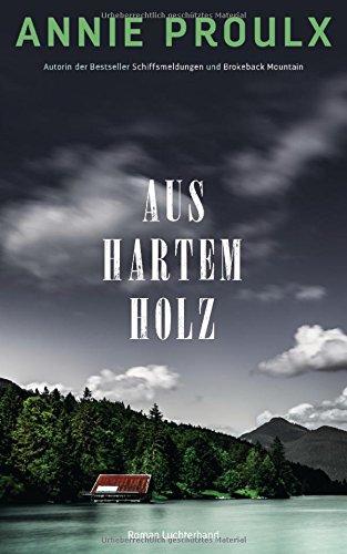 Aus hartem Holz: Roman