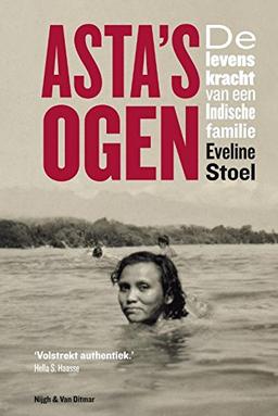 Asta's ogen / druk 1: de levenskracht van een Indische familie