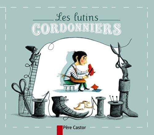 Les lutins cordonniers : un conte d'après les frères Grimm