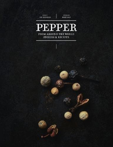 Pepper: From Around the World: Stories & Recipes