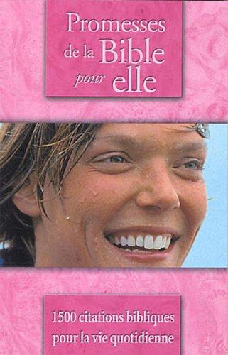 Promesses de la Bible pour elle : 1.500 citations bibliques pour la vie quotidienne