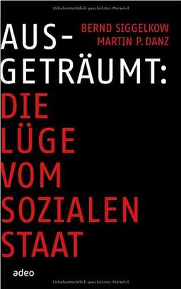 Ausgeträumt: Die Lüge vom sozialen Staat