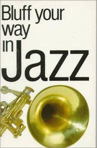 Bluff Your Way in Jazz (The Bluffer's Guides)