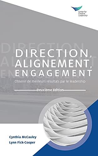 Direction, Alignment, Commitment: Achieving Better Results through Leadership, Second Edition (French)