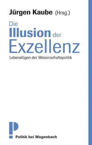 Die Illusion der Exzellenz - Lebenslügen der Wissenschaftspolitik