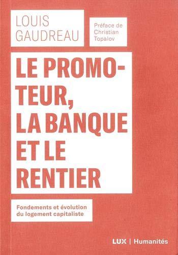 Le promoteur, la banque et le rentier - Fondements et évolut