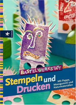 Bastelwerkstatt. Stempeln und Drucken ab 6 Jahren. Mit Pappe, Moosgummi und Naturmaterialien