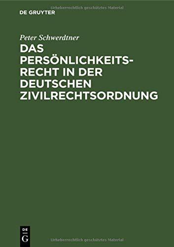 Das Persönlichkeitsrecht in der deutschen Zivilrechtsordnung: Offene Probleme einer juristischen Entdeckung