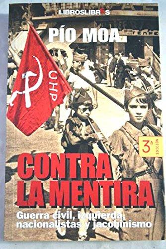 Contra la mentira : guerra civil, izquierda nacionalista y jacobinismo