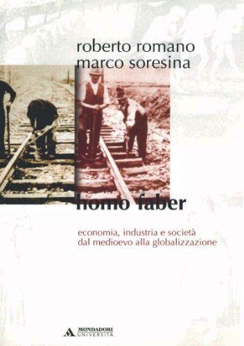 Homo faber. Economia, industria e società dal Medioevo alla globalizzazione