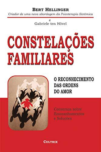 Constelações Familiares. O Reconhecimento das Ordens do Amor (Em Portuguese do Brasil)